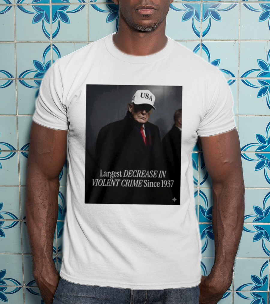 Trump USA Hat Largest Decrease In Violent Crime Since 1937 T-Shirt