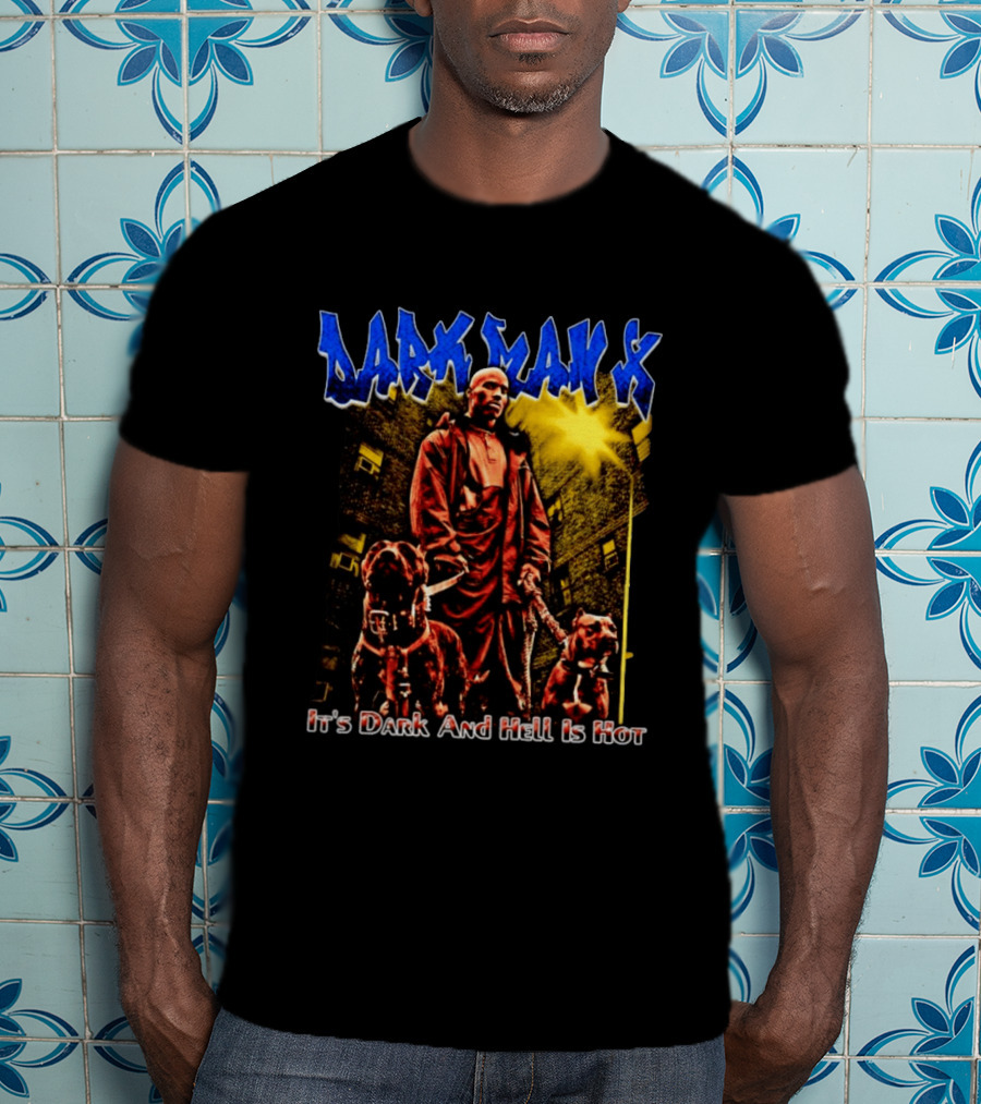 Dark Man X It's Dark And Hell Is Hot Pitbulls Rapper T-Shirt