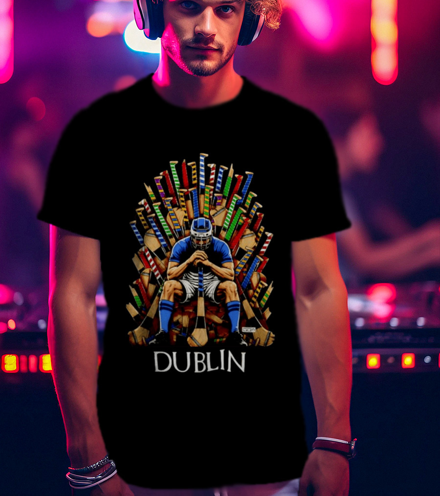 Dublin Hurler Seated On Throne Of Hurleys T-Shirt
