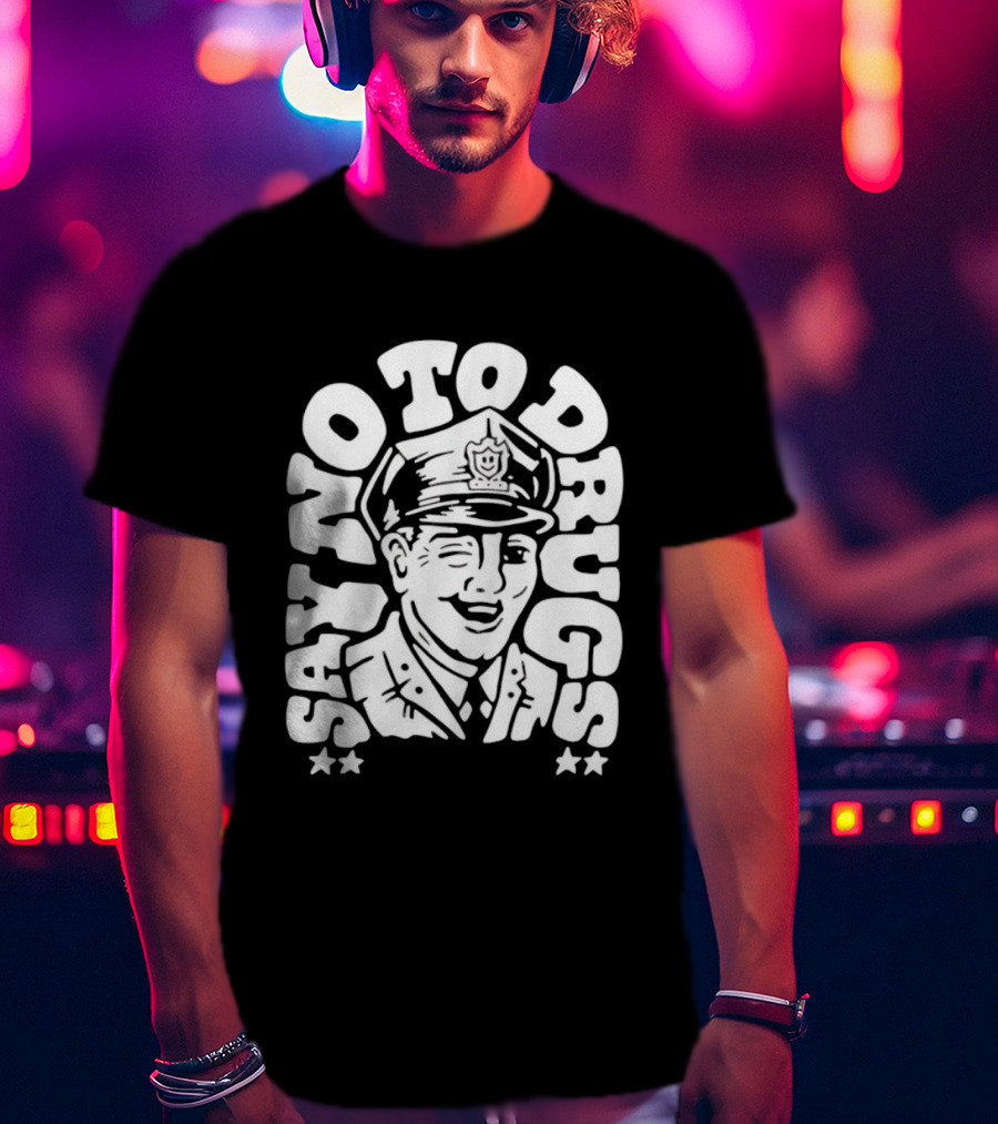 Say No To Drugs Police Officer Satirical Humor T-Shirt