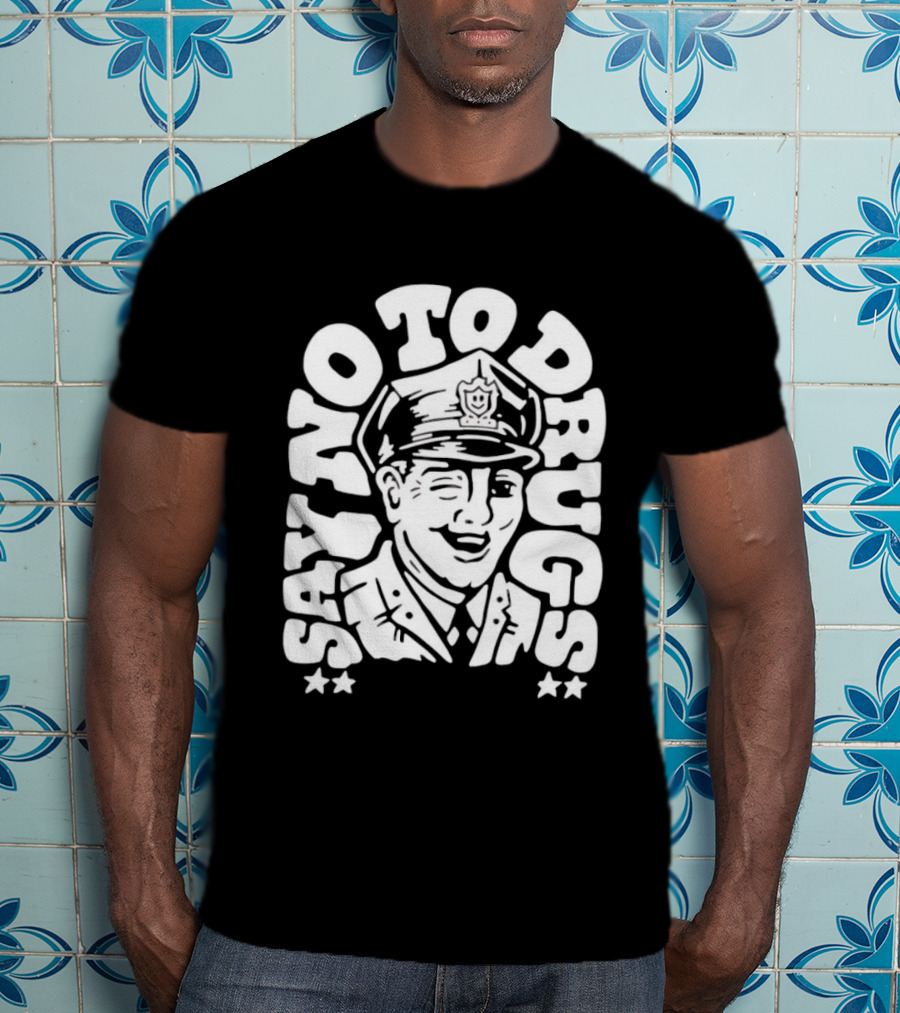 Say No To Drugs Police Officer Satirical Humor T-Shirt