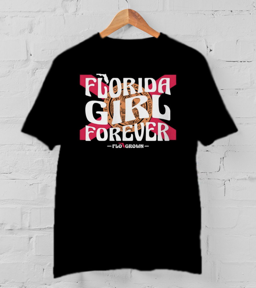 Florida Girl Forever Flo Grown State Flag Seal Sunshine Peninsula T-Shirt