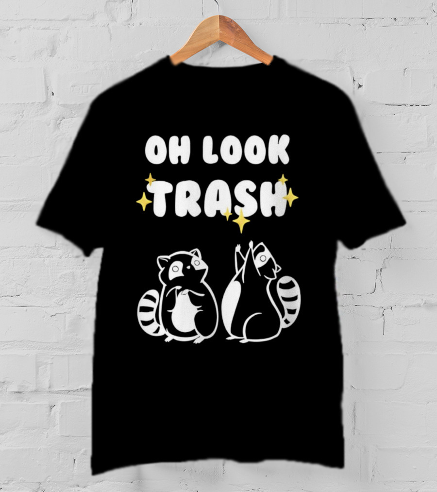 Oh Look Trash Raccoons Trash Panda Dumpster Garbage Can Waste Recycle T-Shirt