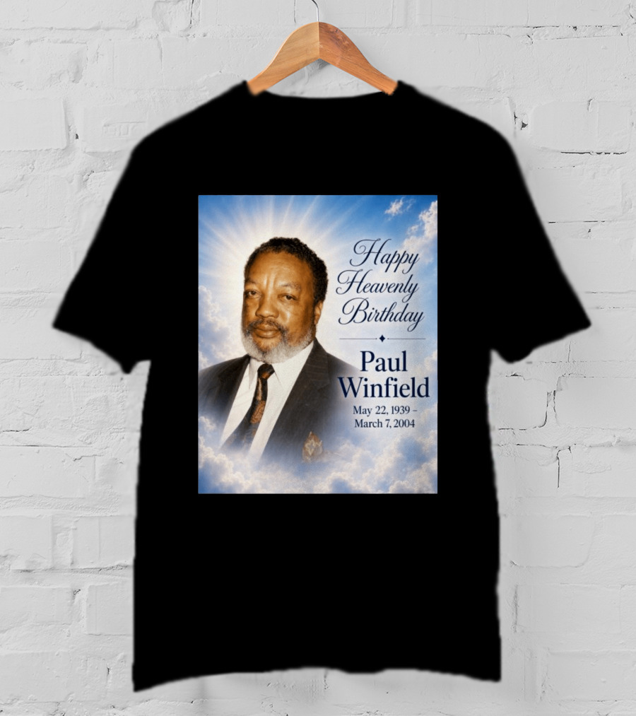 Happy Heavenly Birthday Paul Winfield May 22 1939 March 7 2004 T-Shirt