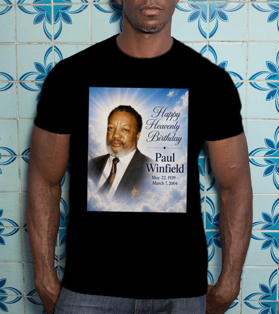 Happy Heavenly Birthday Paul Winfield May 22 1939 March 7 2004 T-Shirt