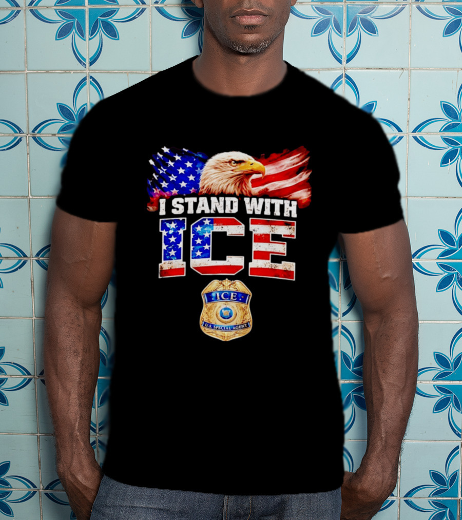 I Stand With ICE US Special Agent Badge Bald Eagle United States Flag T-Shirt