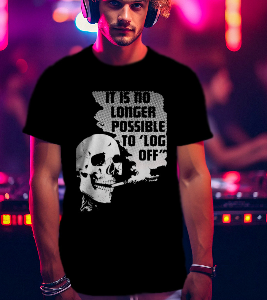 Skull It Is No Longer Possible To Log Off Smoking Escape Technology T-Shirt