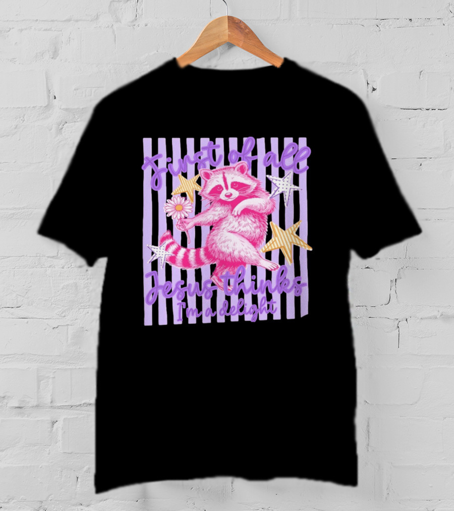 First Of All Jesus Thinks I'm A Delight Raccoon With Daisy And Stars T-Shirt