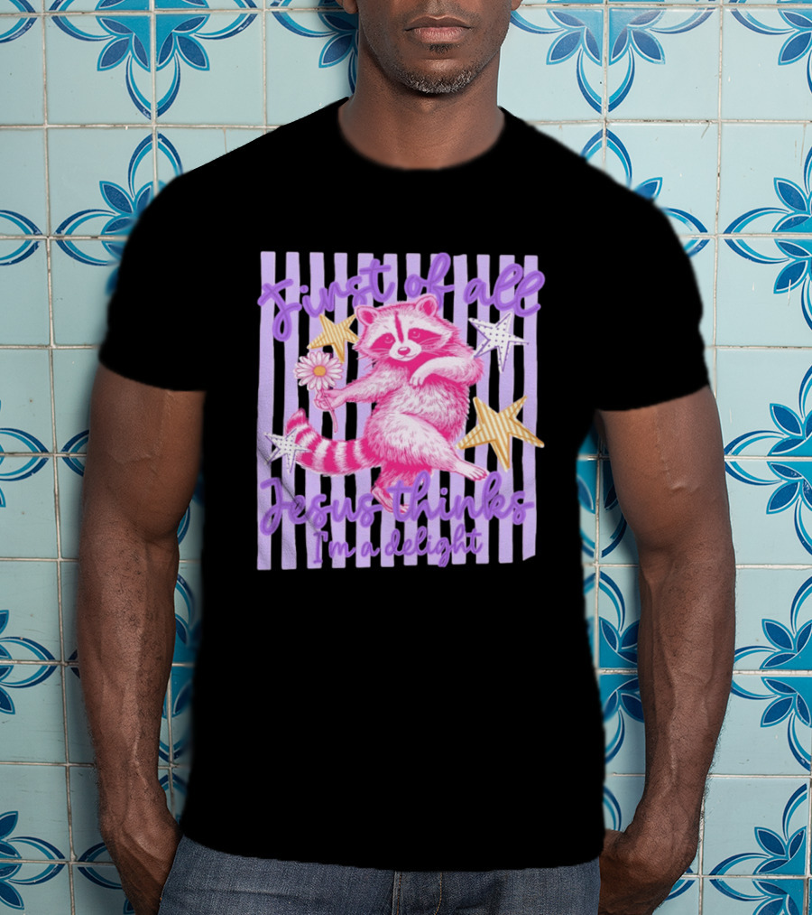 First Of All Jesus Thinks I'm A Delight Raccoon With Daisy And Stars T-Shirt