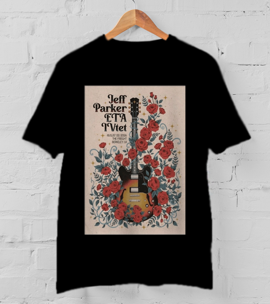 Jeff Parker ETA IVTet August 22 2026 The Freight Berkeley CA Guitar And Roses T-Shirt