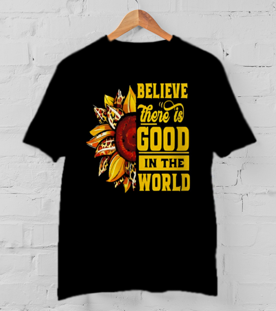 Sunflower Believe There's Good In The World Bright Positive Vibes T-Shirt