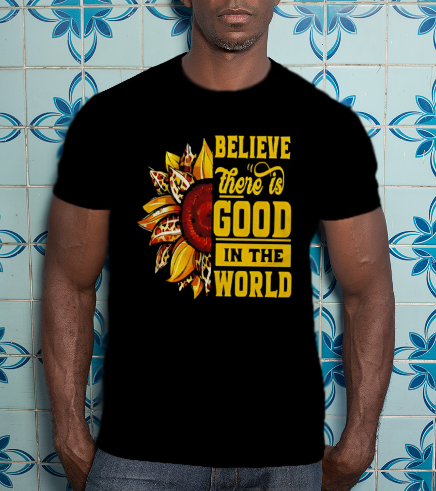 Sunflower Believe There's Good In The World Bright Positive Vibes T-Shirt