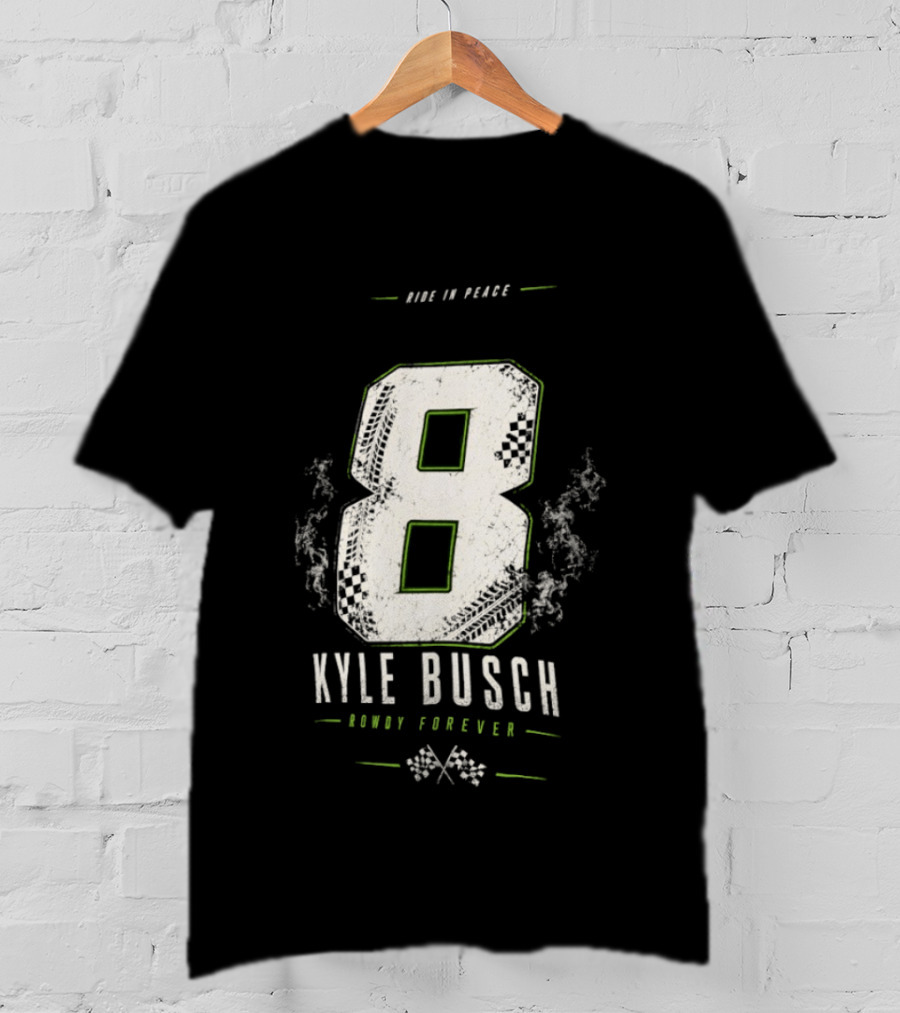 Kyle Busch 8 Rowdy Forever Ride In Peace T-Shirt