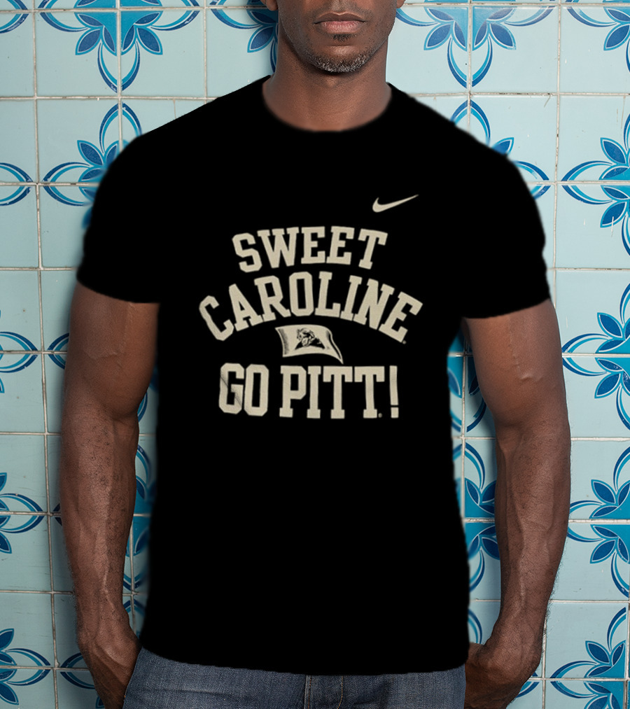 Sweet Caroline Go Pitt Good Times Never Seemed So Good Nike T-Shirt
