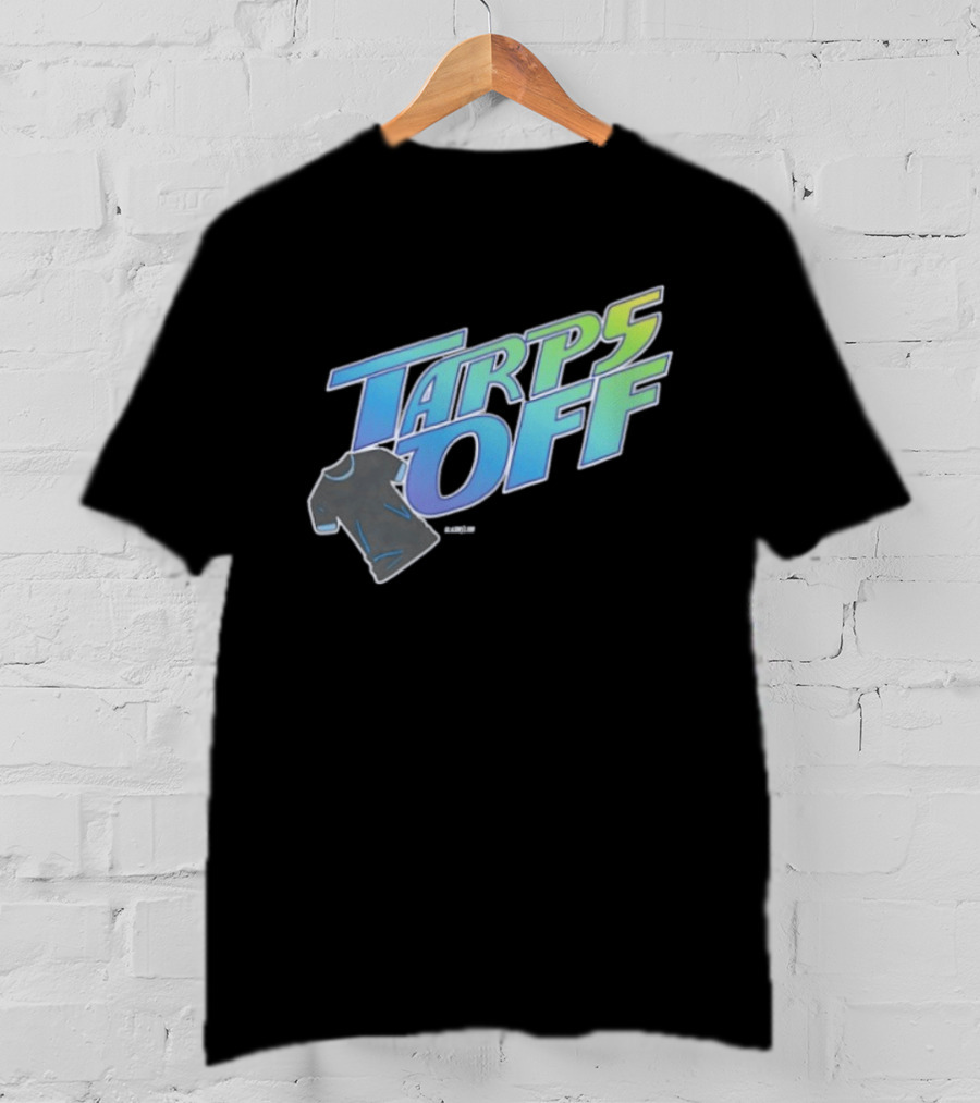 Tarps Off Tampa Bay Rays Baseball Baseball Fan Merchandise T-Shirt