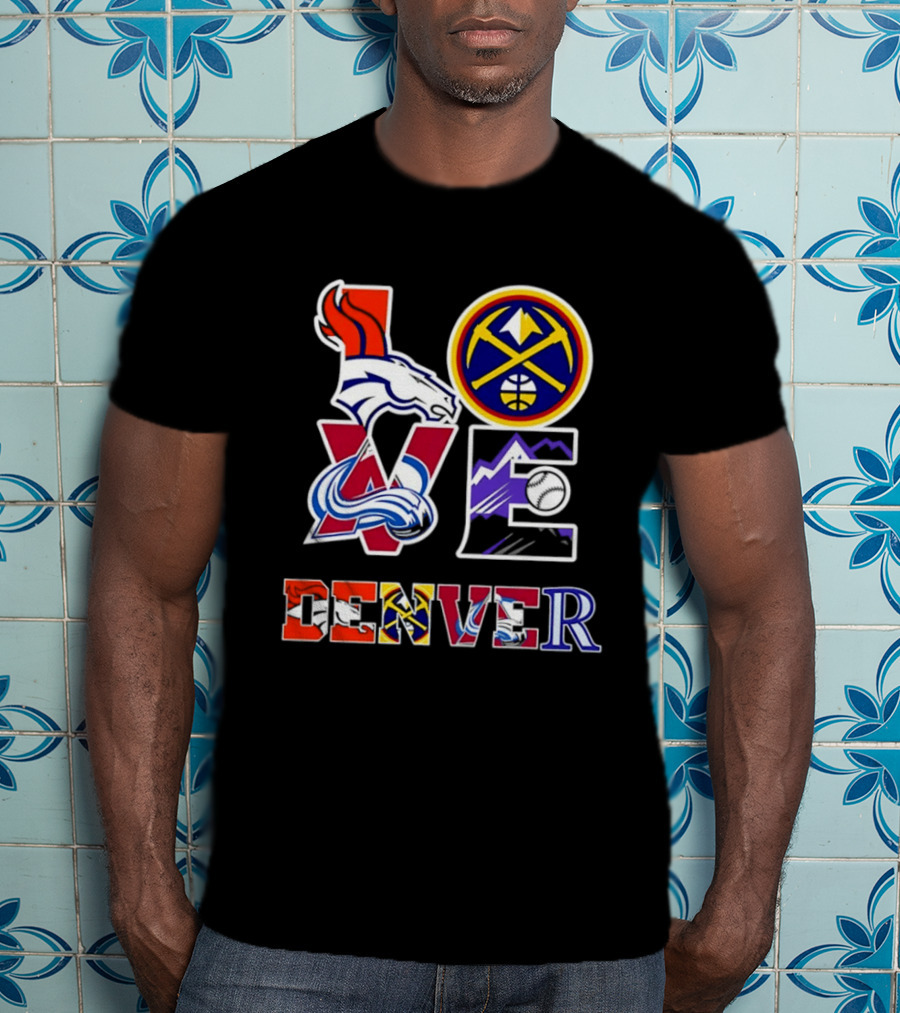 Love Denver Broncos Nuggets Avalanche Rockies Fan Pride T-Shirt