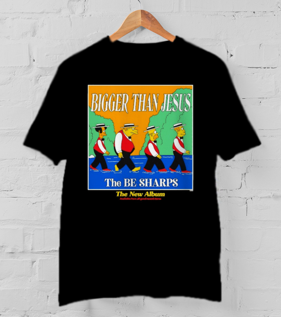 Bigger Than Jesus The Be Sharps New Album The Simpsons T-Shirt