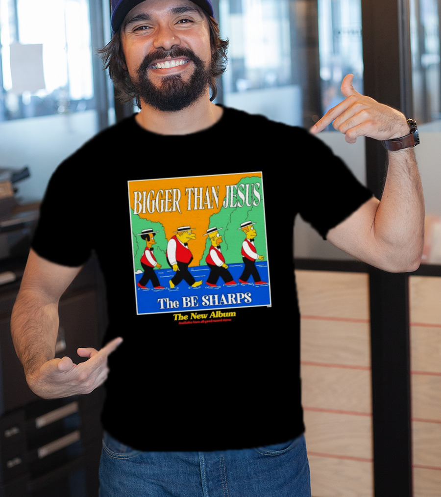 Bigger Than Jesus The Be Sharps New Album The Simpsons T-Shirt