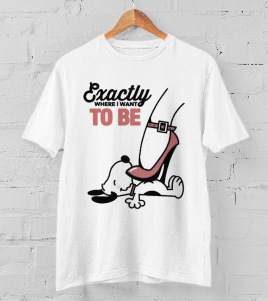 Cartoon Dog And Red Heel Exactly To Be Where I Want To Be T-Shirt