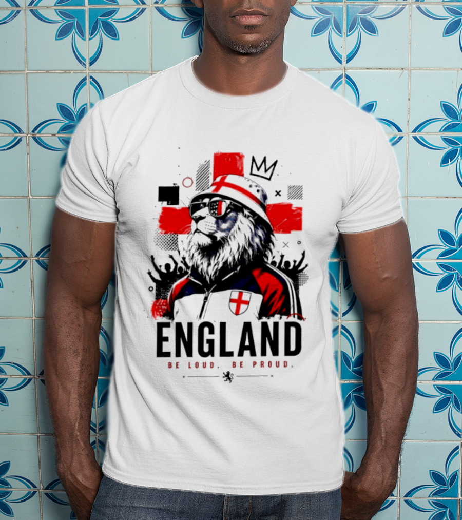 England Be Loud Be Proud Lion With Crown Flag T-Shirt