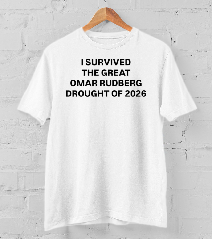 I Survived The Great Omar Rudberg Drought Of 2026 Phrase T-Shirt