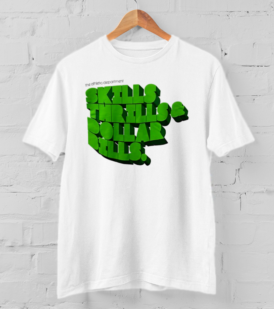 The Athletic Department Skills Thrills And Dollar Bills T-Shirt