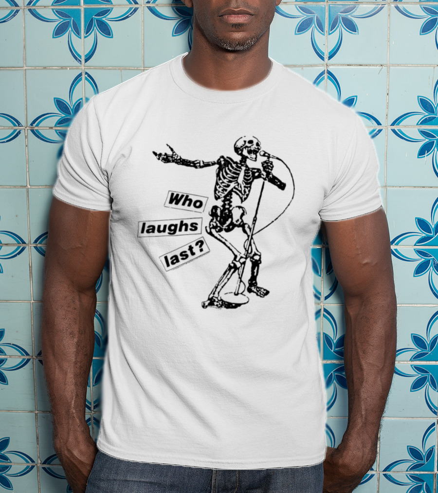 Who Laughs Last Skeleton Microphone T-Shirt