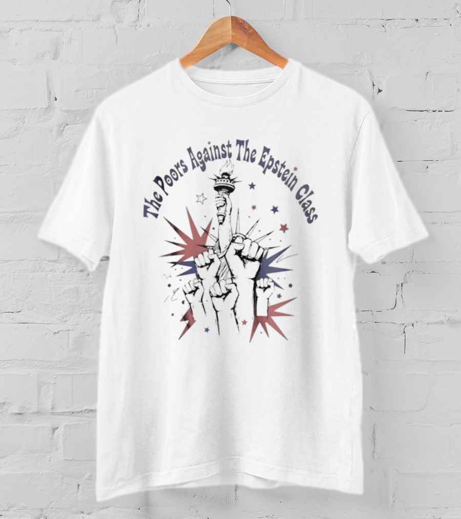 The Poors Against The Epstein Class Fourth Of July America 250th Birthday T-Shirt