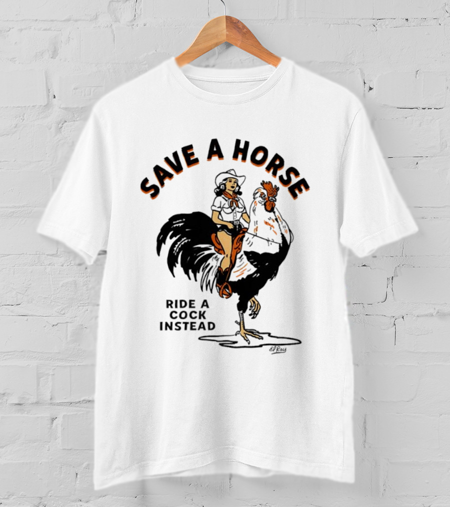 Save A Horse Ride A Cock Instead Cowgirl Riding Rooster T-Shirt