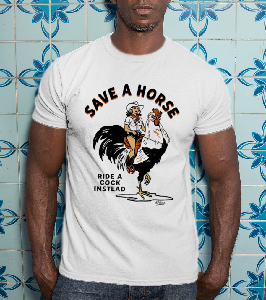 Save A Horse Ride A Cock Instead Cowgirl Riding Rooster T-Shirt