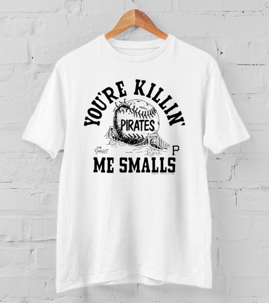 Pittsburgh Pirates You're Killin' Me Smalls The Sandlot Collaboration T-Shirt