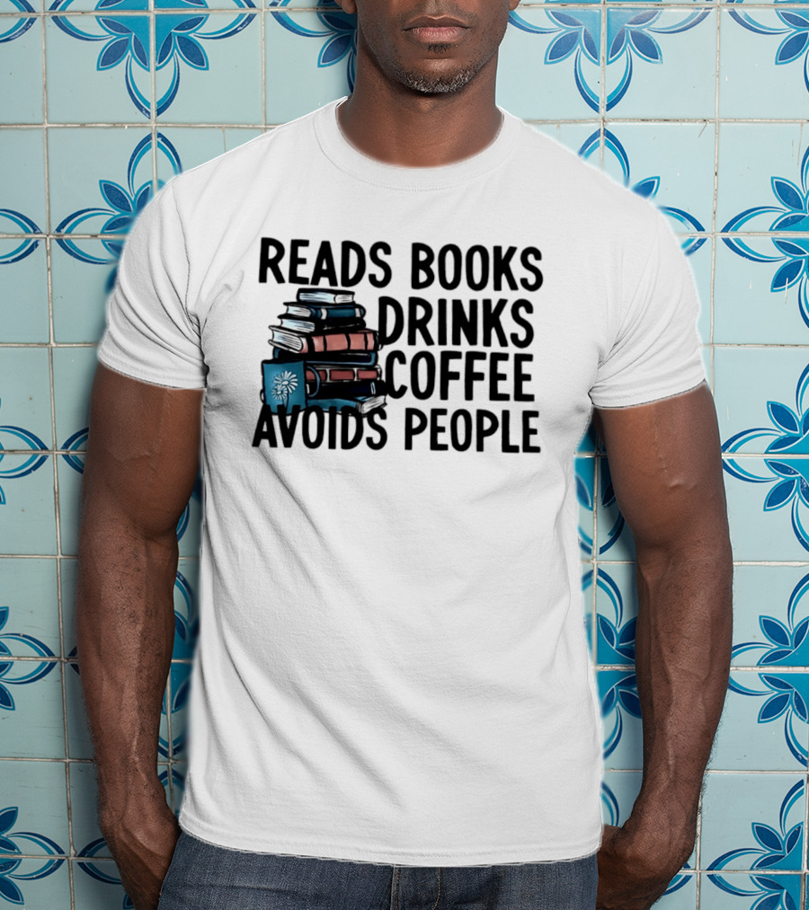 Reads Books Drinks Coffee Avoids People Stack Of Books T-Shirt