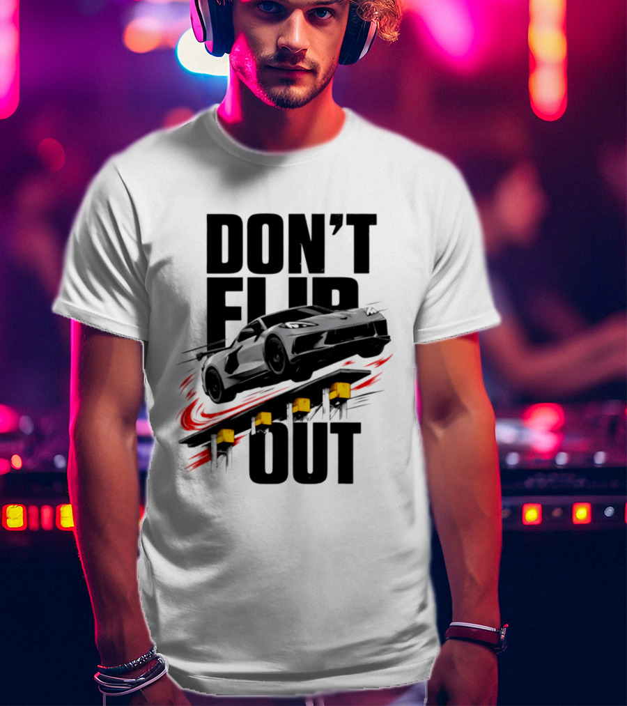 Don't Flip Out Race Car Thrill 2026 Adventure T-Shirt