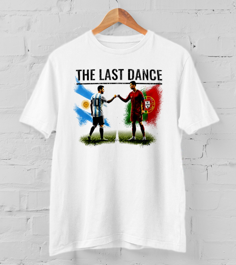 The Last Dance Messi Ronaldo Argentina Portugal Football Rivalry T-Shirt