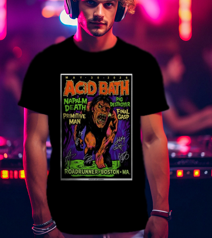 Acid Bath Tour May 30 2026 Boston MA Roadrunner Napalm Death Pig Destroyer Primitive Man Final Gasp T-Shirt