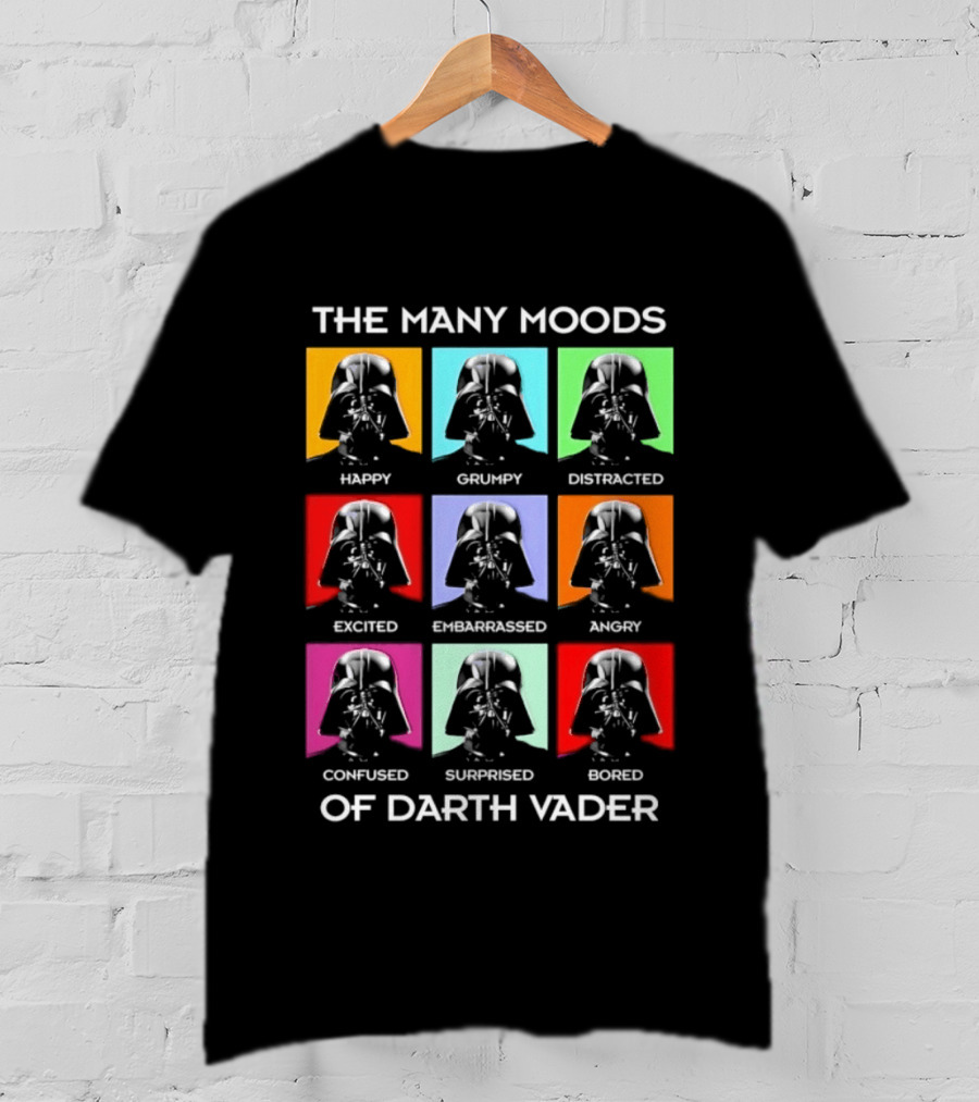 The Many Moods Of Darth Vader Happy Grumpy Distracted Excited Embarrassed Angry Confused Surprised Bored T-Shirt