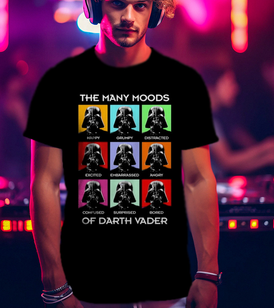 The Many Moods Of Darth Vader Happy Grumpy Distracted Excited Embarrassed Angry Confused Surprised Bored T-Shirt