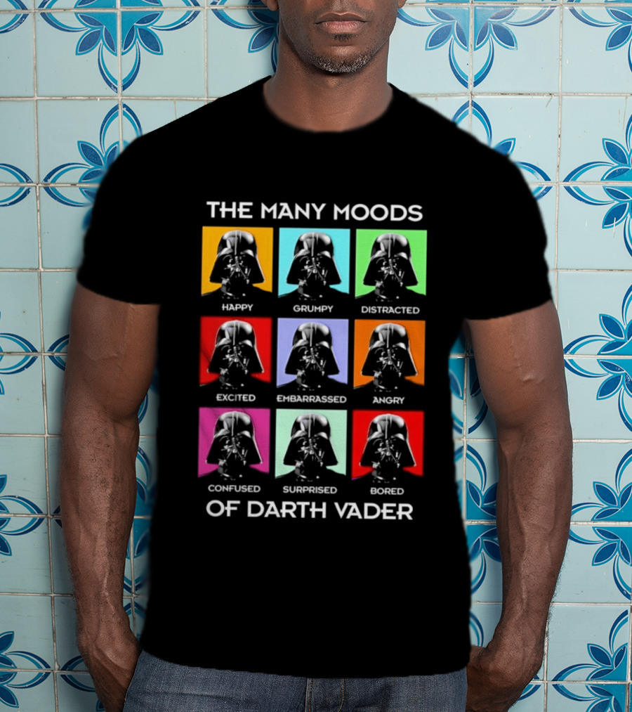 The Many Moods Of Darth Vader Happy Grumpy Distracted Excited Embarrassed Angry Confused Surprised Bored T-Shirt