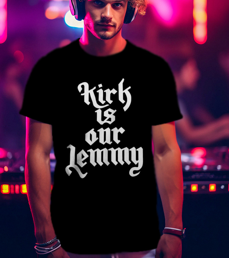 Kirk Is Our Lemmy Vintage Bold Gothic Lettering T-Shirt