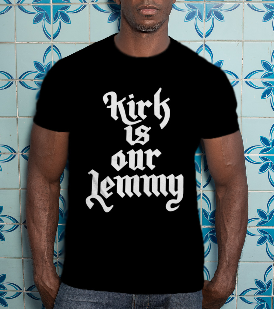 Kirk Is Our Lemmy Vintage Bold Gothic Lettering T-Shirt