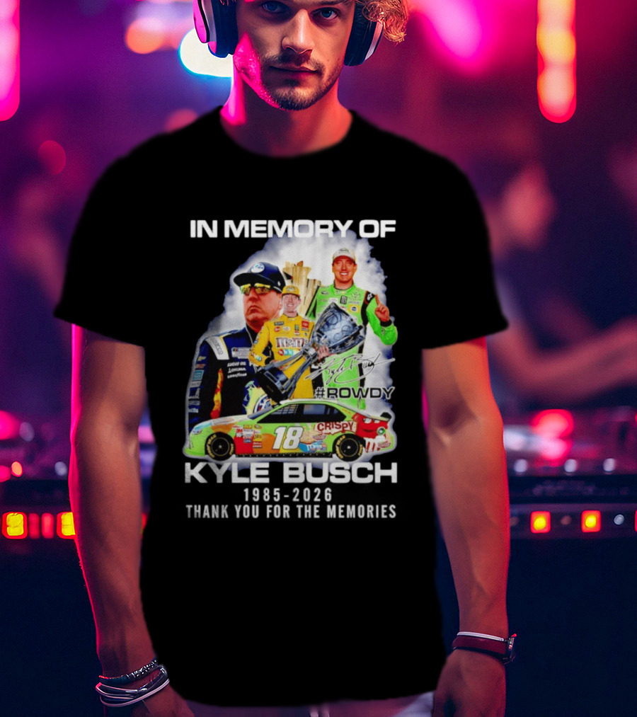 In Memory Of Kyle Busch Rowdy NASCAR 1985 2026 #18 Crispy Racing T-Shirt