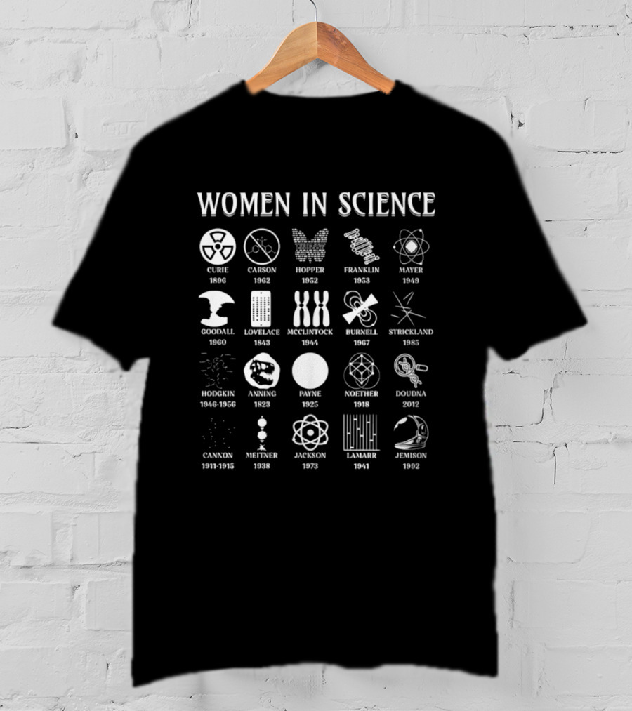 Women In Science Celebrating Curie Franklin Goodall Lovelace Armstrong Hopper Rubin Strickland T-Shirt