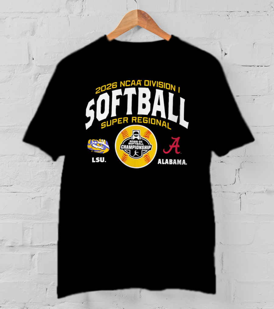 2026 NCAA Division I Softball Super Regional LSU Tigers Vs Alabama Crimson Tide Championship T-Shirt