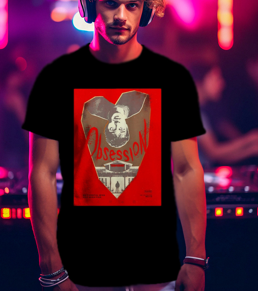 Obsession Movie Be Careful Who You Wish For T-Shirt