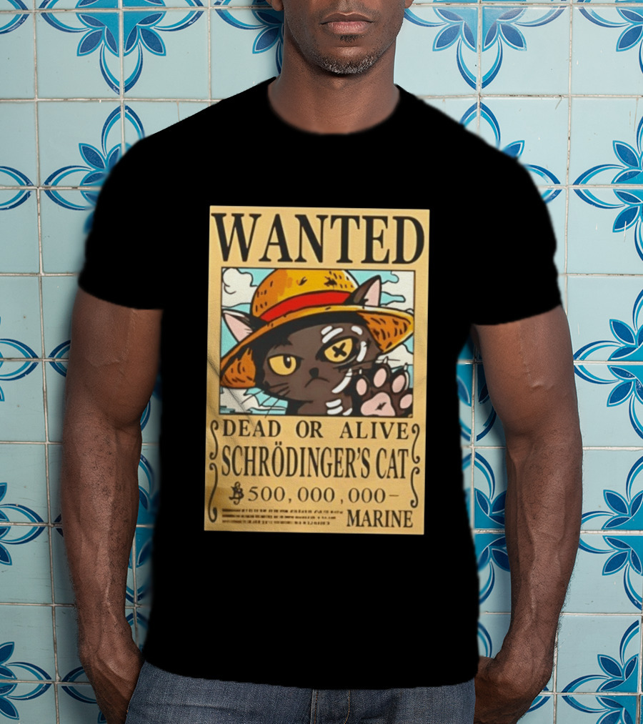 Wanted Dead Or Alive Schrödinger's Cat 500000000 Marine One Piece Hat Kitty T-Shirt