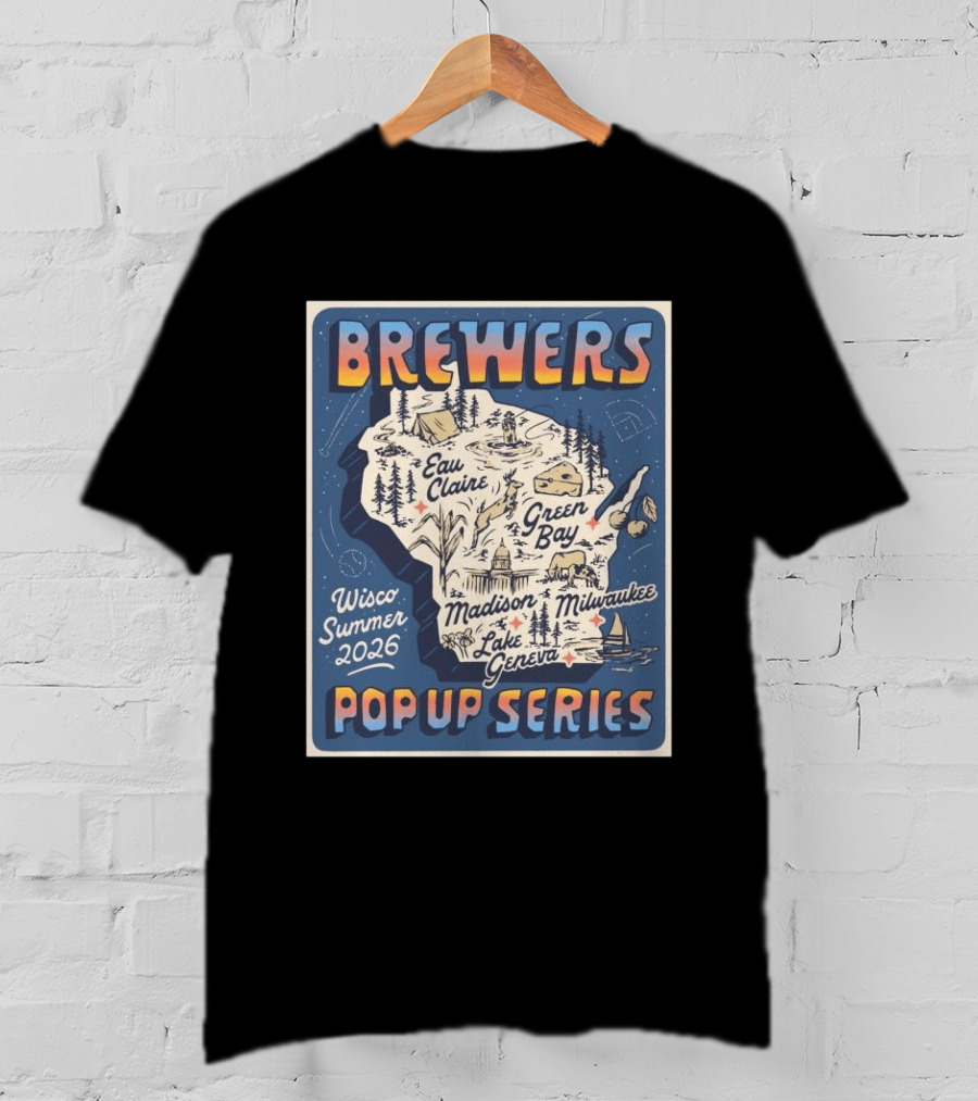 Brewers Wisco Summer 2026 Eau Claire Green Bay Madison Milwaukee Lake Geneva Pop Up Series T-Shirt