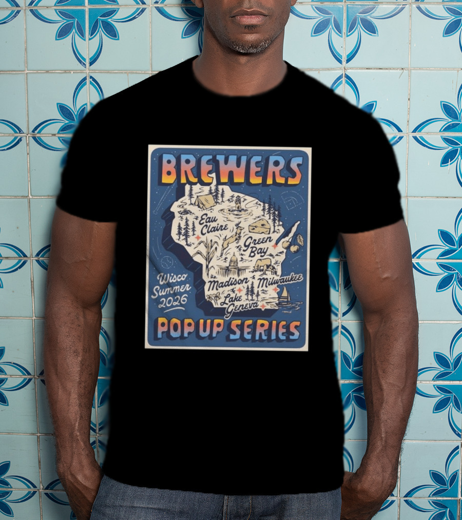 Brewers Wisco Summer 2026 Eau Claire Green Bay Madison Milwaukee Lake Geneva Pop Up Series T-Shirt