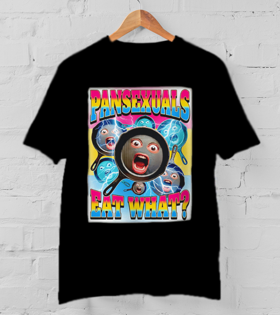 Pansexuals Eat What Funny Surprised Face Pans T-Shirt