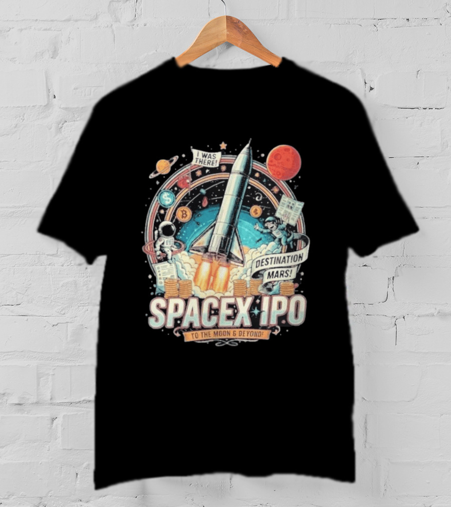 SpaceX IPO Rocket Launch To The Moon And Beyond Destination Mars Astronaut Adventure I Was There T-Shirt