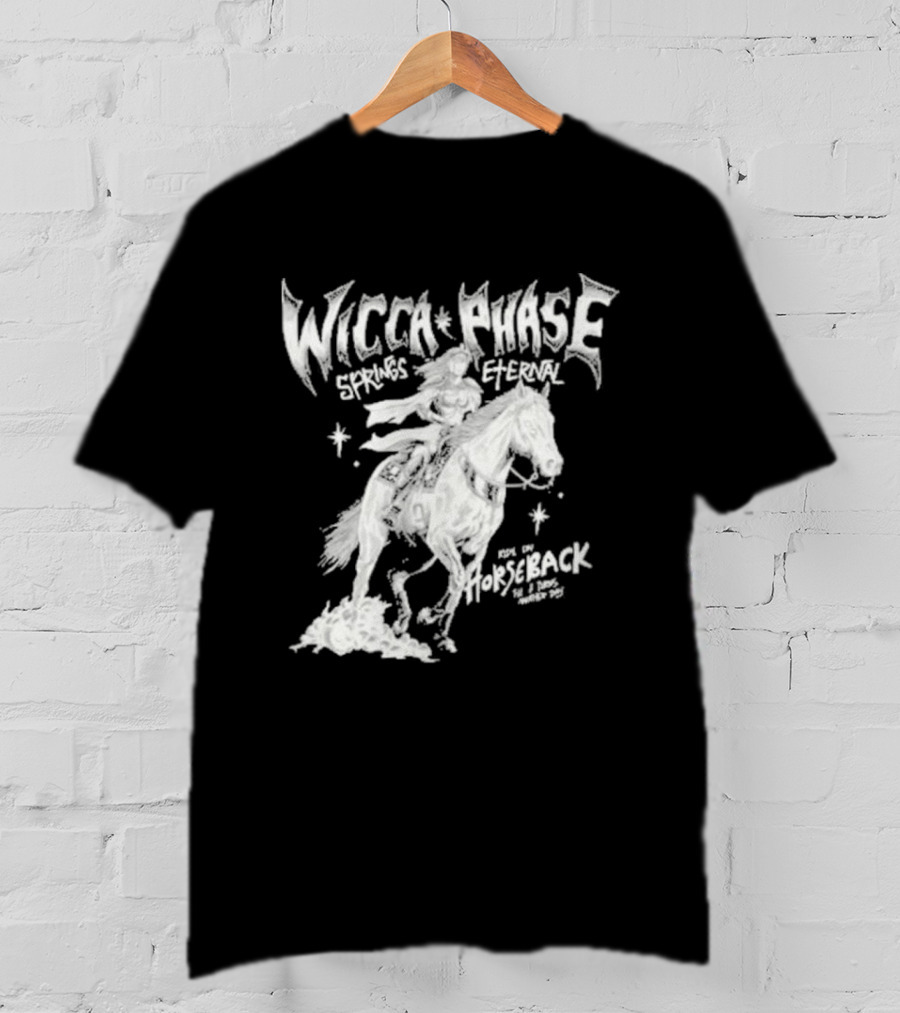 Wicca Phase Springs Eternal Horseback Rider T-Shirt